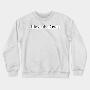 I love the Owls Crewneck Sweatshirt